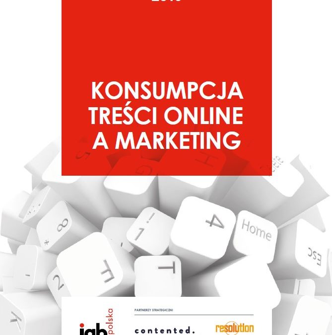 „Konsumpcja treści online a marketing”, nowy raport IAB Polska
