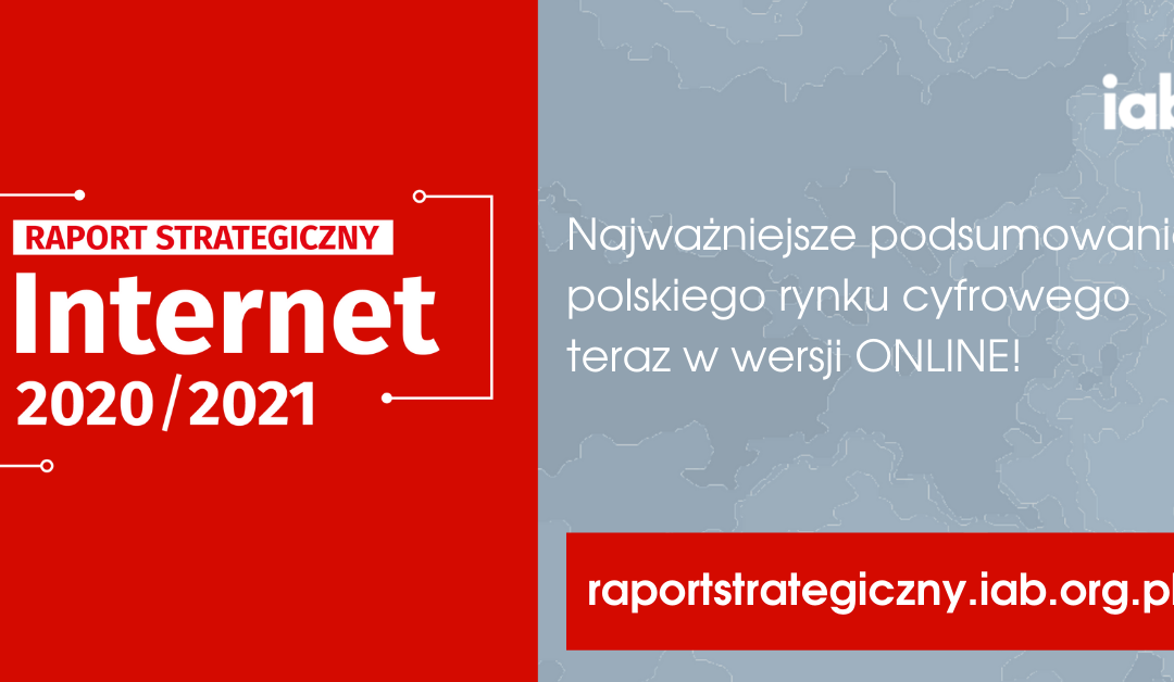 Raport Strategiczny Internet 2020/2021 IAB Polska. Teraz również jako serwis www