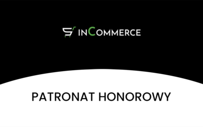 Patronat honorowy: InCommerce – spotkanie branży e-commerce