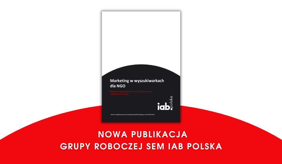 Marketing w wyszukiwarkach dla NGO – najnowsza publikacja Grupy Roboczej SEM IAB Polska