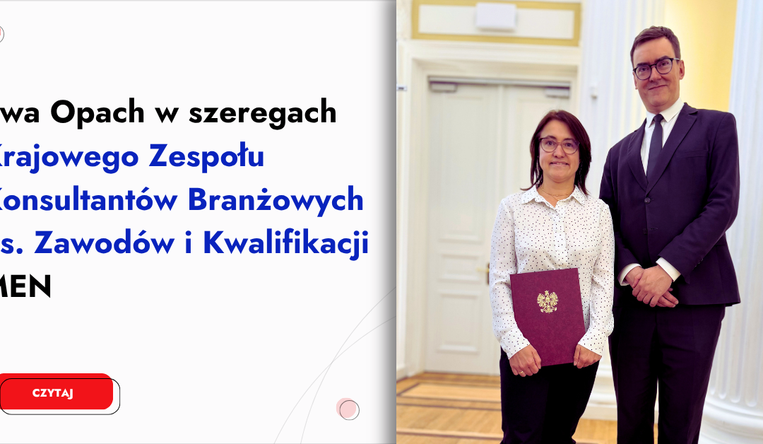 Ewa Opach w szeregach Krajowego Zespołu Konsultantów Branżowych ds. Zawodów i Kwalifikacji MEN