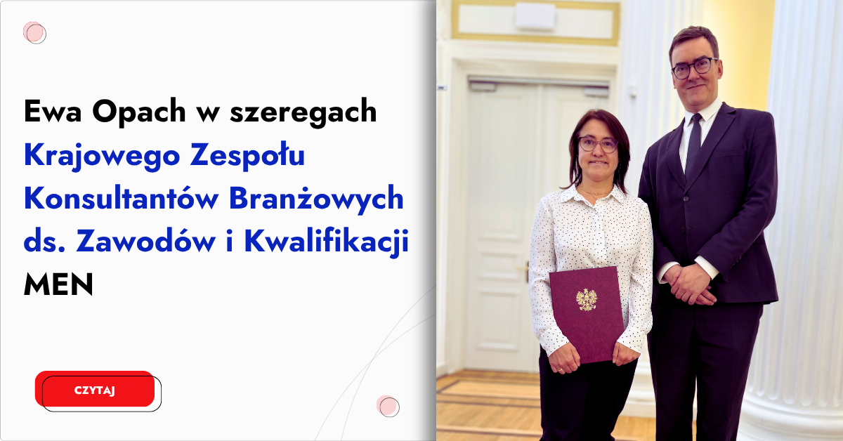 Ewa Opach w szeregach Krajowego Zespołu Konsultantów Branżowych ds. Zawodów i Kwalifikacji MEN